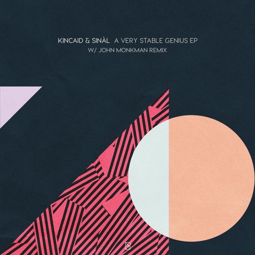 Kincaid & Sinàl - A Very Stable Genius (John Monkman Remix)