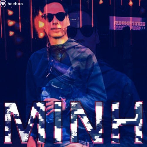 Mixtape 40. | MINH – "Welcome to my world"