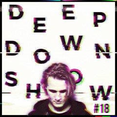 Deep Down Show #18