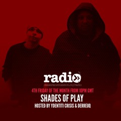 Shades Of Play Podcast 007 : Ydentiti Crisis & Derreuq