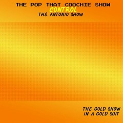 THE POP THAT COOCHIE SHOW /CONTROL