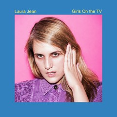 Laura Jean - Girls On The TV