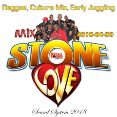 Stone Love - 2018-04-30-Reggae, Culture Mix, Early Juggling