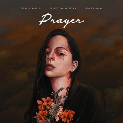 Enkara & Surya Addix - Prayer (ft. Fatinka)
