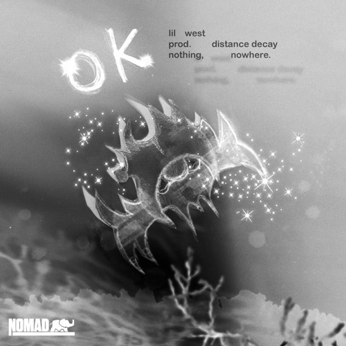 O.K. (ft. nothing,nowhere.) [Prod By. Distance Decay]