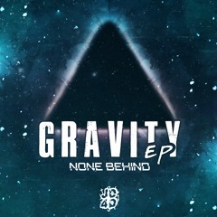 None Behind- Gravity
