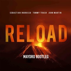 Sebastian Ingrosso, Tommy Trash Feat. John Martin - Reload (Maydro Bootleg) [Free Download]