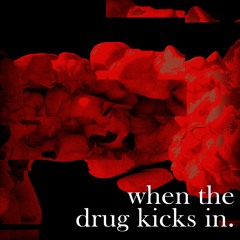 When the drug kicks in. (Jaelos Exclusive)