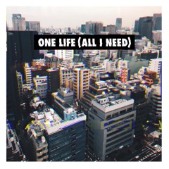 One Life (All I Need)