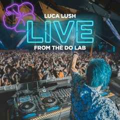 Luca Lush: Live From The Do Lab