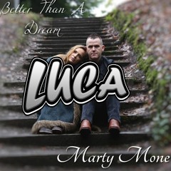 Marty Mone - Better Than A Dream (Luca Bootleg)**FREE DOWNLOAD**