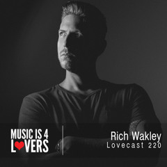 Lovecast 220 - Rich Wakley [Musicis4Lovers.com]