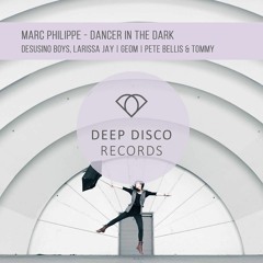Marc Philippe - Dancer In The Dark (GeoM Remix) {Deep Disco Records}