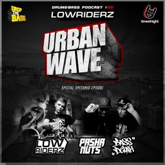 Lowriderz - Urban Wave Podcast 035 (Guest mix by PASHA NUTS & BASS DEALAH)