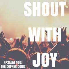Singing with Joy (Psalm 100)