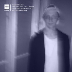 WAXX.FM - Mushpost Radio 01 May 2018 (James Cook & Null Object)