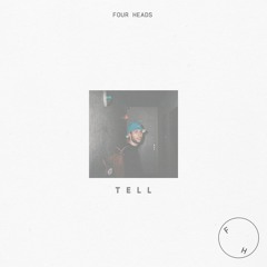 FOUR HEADS || Tell