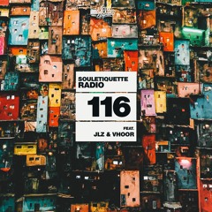 Souletiquette Radio Session 116 ft. JLZ & VHOOR