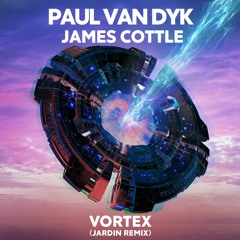 Paul van Dyk & James Cottle - VORTEX (Jardin Remix)