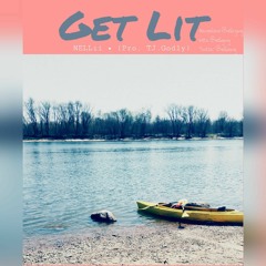 GET LIT ep. x  NELLII -(prod. TJ Godly)[NEW SONG 2018]