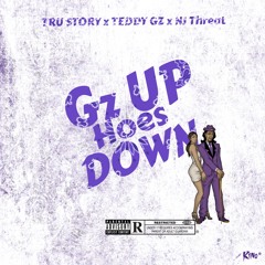Tru Story - Gs Up Hoes Down ft. Teddy Gz & NJ Threat