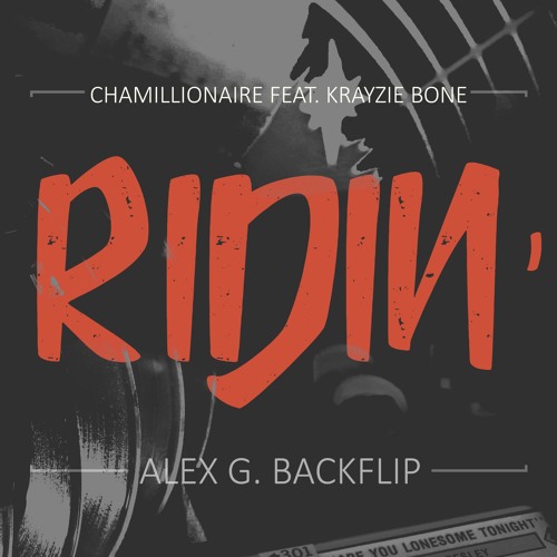 Stream Chamillionaire Ft Krayzie Bone Ridin Alex G Backflip By G Dub Listen Online For Free On Soundcloud