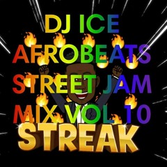 DJ ICE AFROBEATS STREET JAM MIX VOL 10