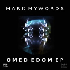 MTR009 Mark Mywords - Omed Edom EP