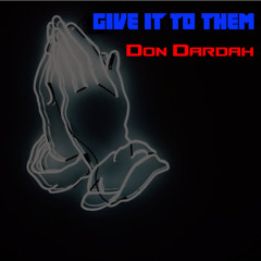 Give It To Them - Don Dardah