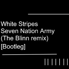 White Stripes - Seven Nation Army (The Blinn Remix) [Bootleg]