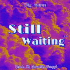 Still Waiting [Prod. Sun God]