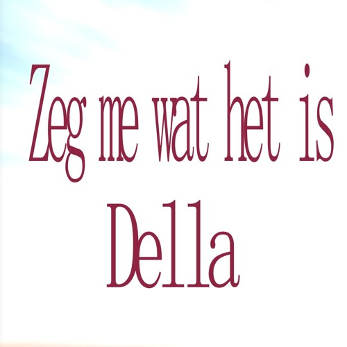 Della - Zeg Me Wat Het Is