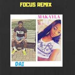 Focus Remix (DAI Ft. Makayla Perry)
