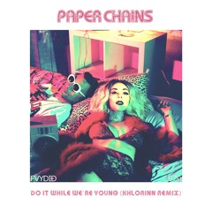 Paper Chains - Do It While We're Young (Khlorinn Remix)