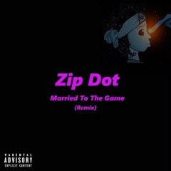 Zip Dot - #MarriedToTheGame (Future)(Remix)