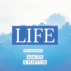 Life Feat. Forty38 (Prod, Jammy Beatz)