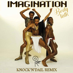 Imagination - Body Talk  FREE DL(Knock'n'Dail FHF Disco Remix)