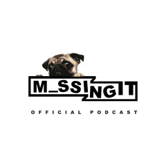 Missing it Podcast Episodes
