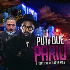 DJ PKA feat. DADUH KING - PUTA QUE PARIU