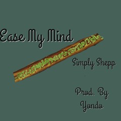 Simply Shepp- Ease My Mind  Prod. By Yondo