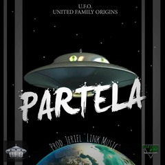 U.F.O 'United Family Origins 'PARTELA' Prod By Jeriel Link Music