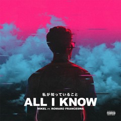 All I Know feat. Romaro Franceswa