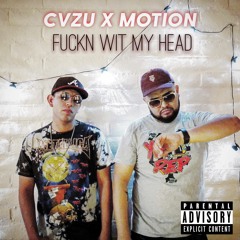 FUCKN WIT MY HEAD