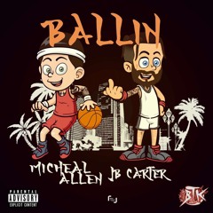 Micheal Allen - Ballin ft. JB Carter