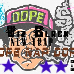 Wiz Black _Dope Nap Dope New Trap (Official Music)