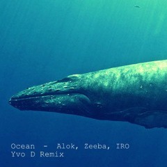 Alok, Zeeba, IRO - Ocean (Yvo D Remix)(Free Download=Buy/Comprar)
