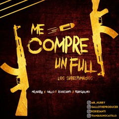 Mr Hurry Ft Gallo, Roxy, Tranquilino - Me Compre Un Full(Unofficial Version)