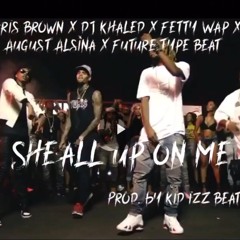 Chris Brown X Dj Khaled X Fetty Wap X August Alsina X Future Type Beat Prod. By Kid IzZ Beats