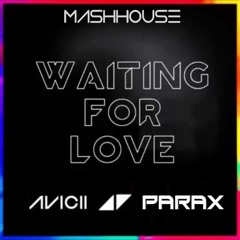 Tribute2Avicii- Waiting For Love(Parax Mashhouse)