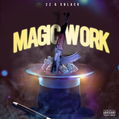 22 X BLACK - MAGIC WORK (WATCH YA MOUTH)(PROD BY. TYHUNCHO)